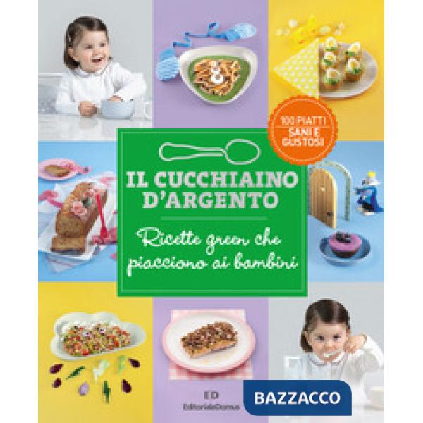 Cucchiaio d'Argento. Ricette green che piacciono ai bambini (Il)