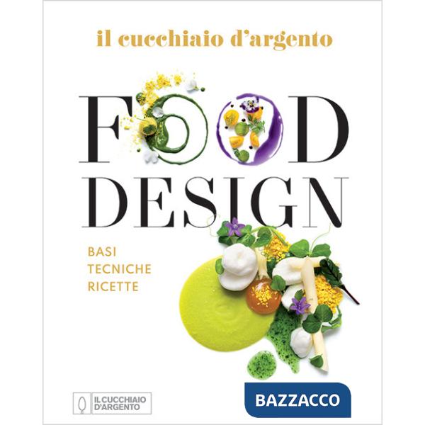 Cucchiaio d'Argento. Food design. Basi tecniche ricette. Ediz. a colori (Il)