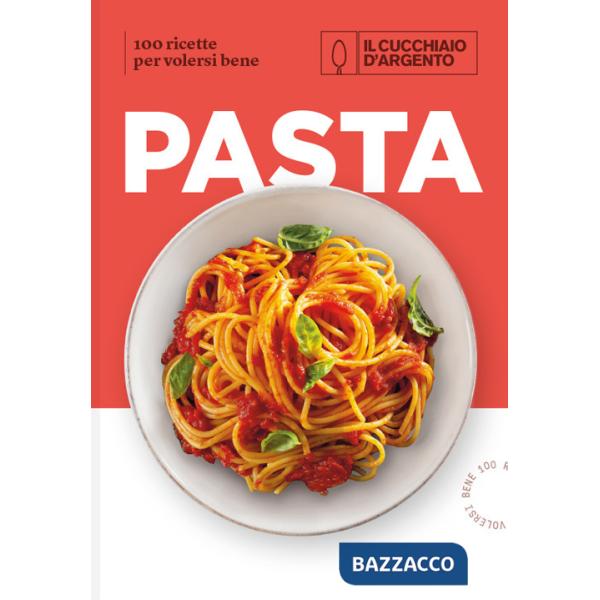 Cucchiaio d'Argento. Pasta. 100 ricette per volersi bene (Il)