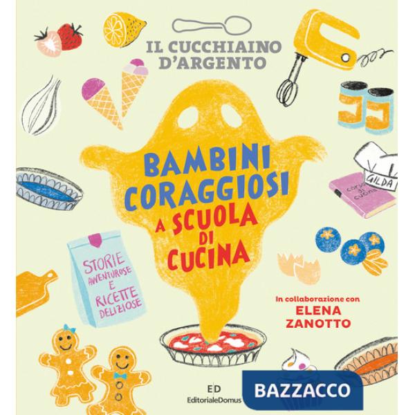 Cucchiaino d'Argento. Bambini coraggiosi a scuola di cucina (Il)