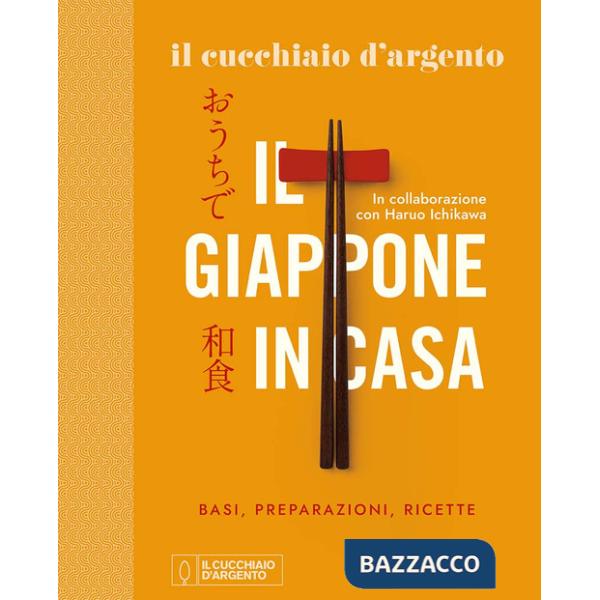 Cucchiaio d'Argento. Il Giappone in casa. Basi, preparazioni, ricette. Ediz. a colori (Il)