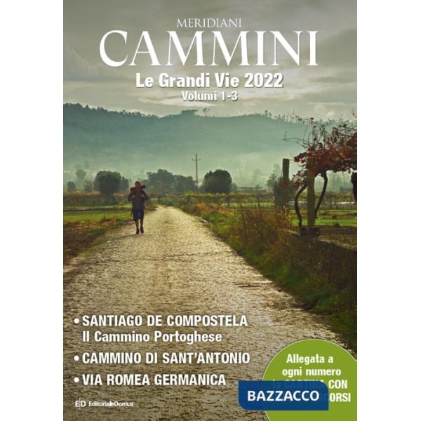 Cammini 2022. Le grandi vie. Con Carta geografica ripiegata. Vol. 1-3: Santiago de Compostela-Cammino di Sant'Antonio-Via Romea 