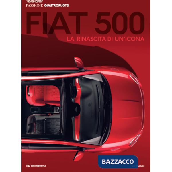 Fiat 500. La nascita di un'icona. Passione Quattroruote
