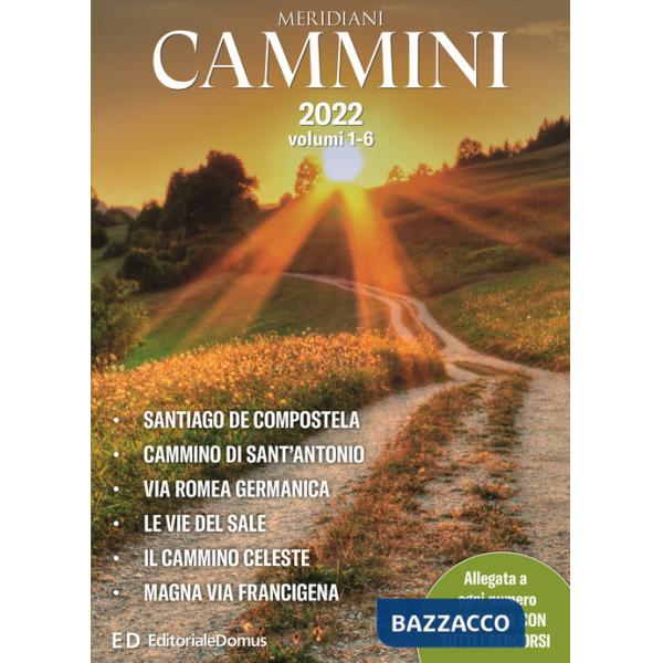 Cammini 2022. Le grandi vie. Opera completa. Con cartine di tutti i percorsi. Vol. 1-6: Santiago de Compostela-Cammino di Sant'A