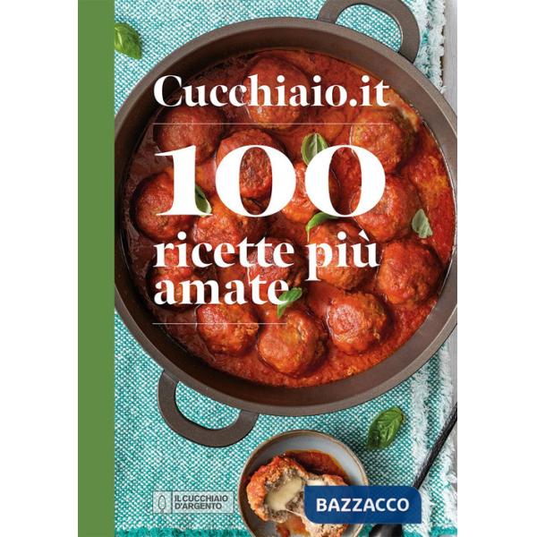 Cucchiaio.it. 100 ricette più amate