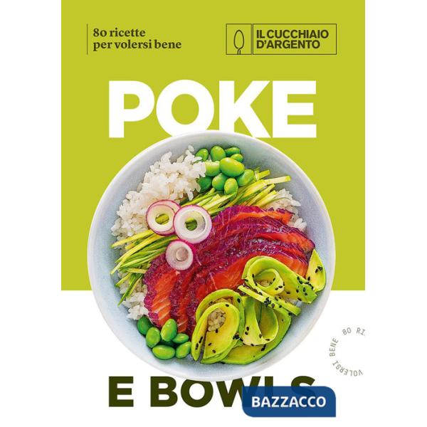 Cucchiaio d'Argento. Poke e bowls 80 ricette per volersi bene (Il)