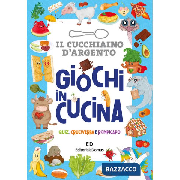 Giochi in cucina. Quiz, cruciverba e rompicapo. Il cucchiaio d'argento