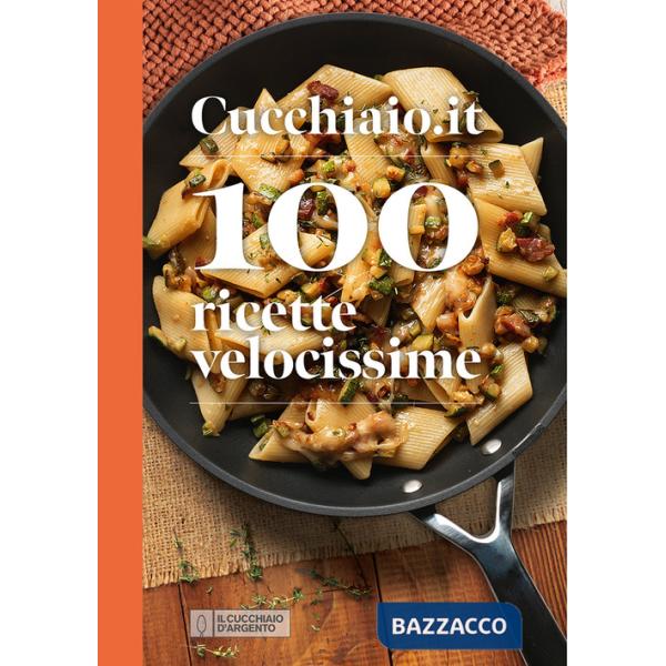 Cucchiaio.it 100 ricette velocissime