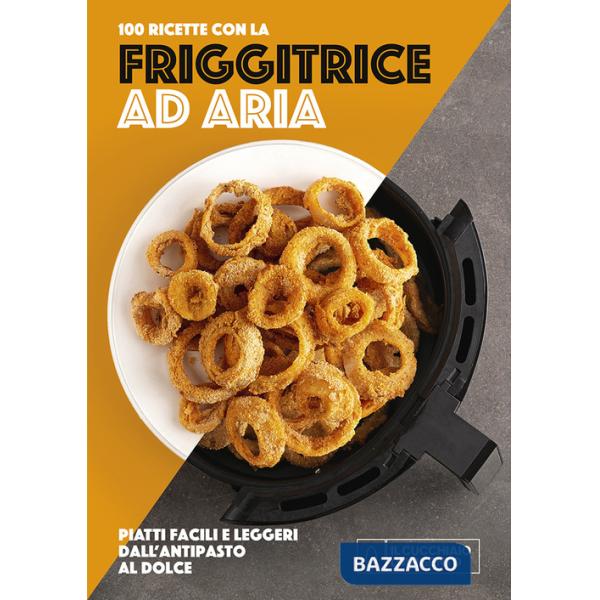 Cucchiaio d'Argento. 100 ricette con la friggitrice ad aria. Ediz. a colori (Il)