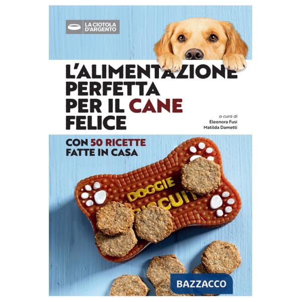 Alimentazione perfetta per il cane felice (L')