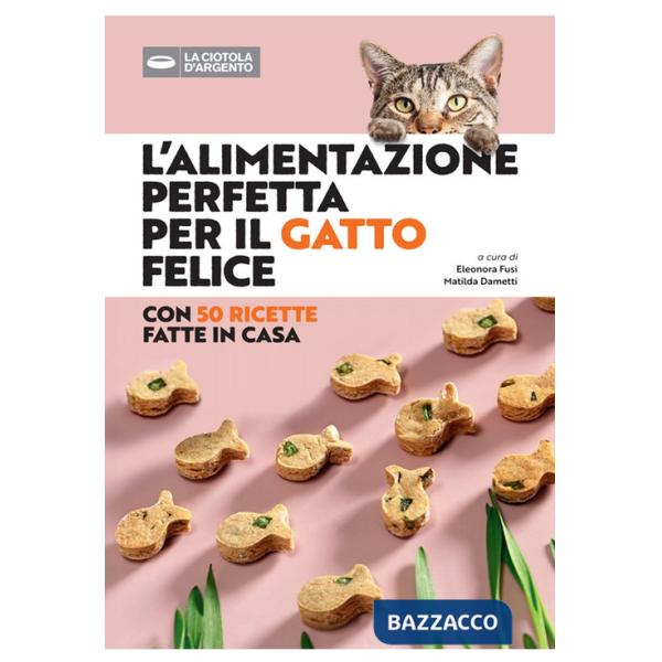 Alimentazione perfetta per il gatto felice (L')