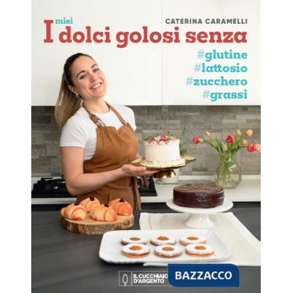 Miei dolci golosi senza glutine, zucchero, lattosio (I)