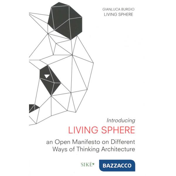 Introducing living sphere. An open manifesto on different ways of thinking architecture