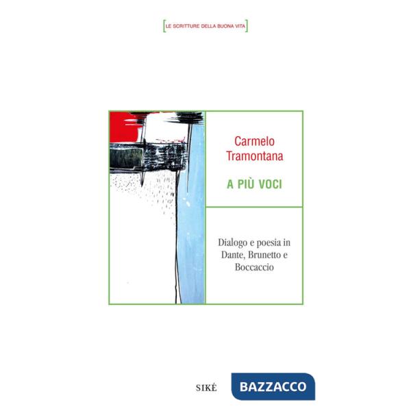 A più voci. Dialogo e poesia in Dante, Brunetto e Boccaccio