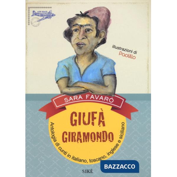 Giufà giramondo. Antologia di cunti in italiano, toscano, inglese e siciliano