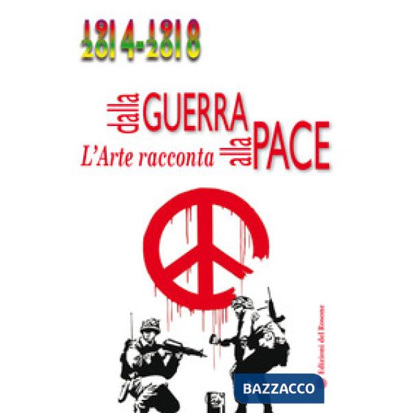 Dalla guerra alla pace. L'arte racconta