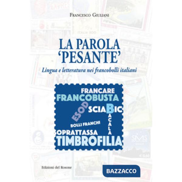 Parola «pesante». Lingua e letteratura nei francobolli italiani (La)