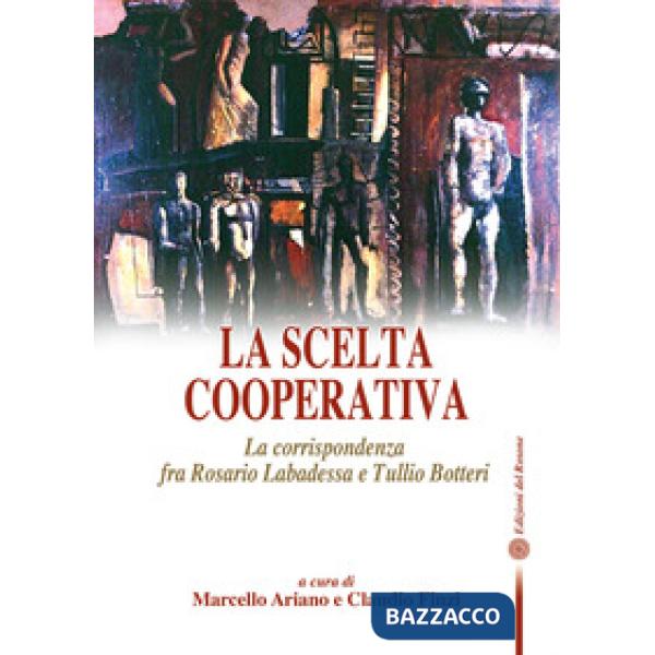 Scelta cooperativa. La corrispondenza fra Rosario Labadessa e Tullio Botteri (La)