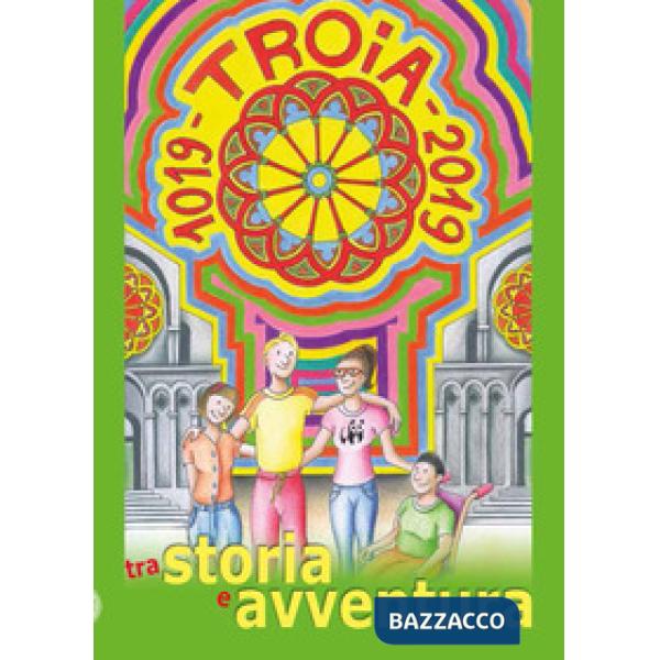 Troia tra storia e avventura 1019-2019