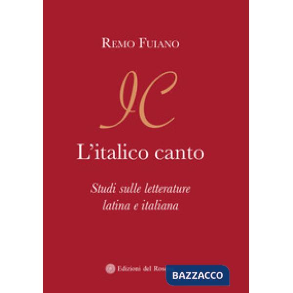 Italico canto. Studi sulle letterature latina e italiana (L')