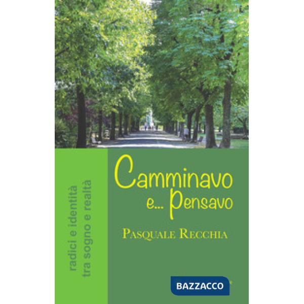 Camminavo e... pensavo. Radici e identità tra sogno e realtà