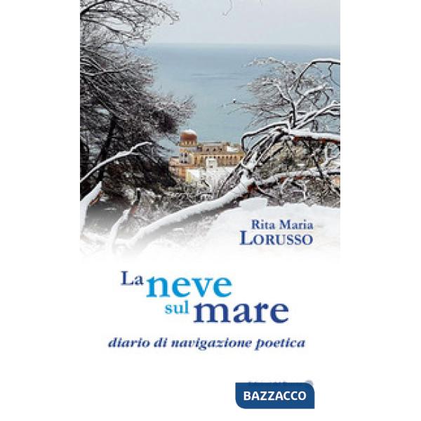 Neve sul mare. Diario di navigazione poetica (La)