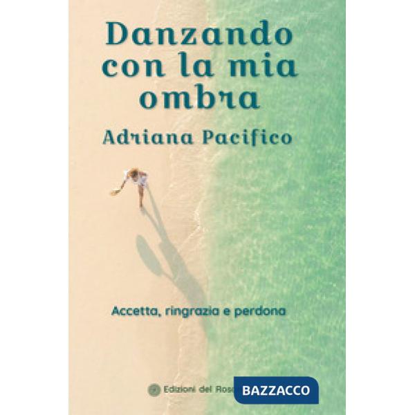 Danzando con la mia ombra. Accetta, ringrazia e perdona
