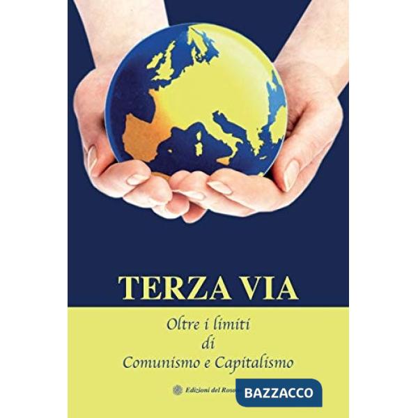 Terza via. Oltre i limiti di comunismo e capitalismo
