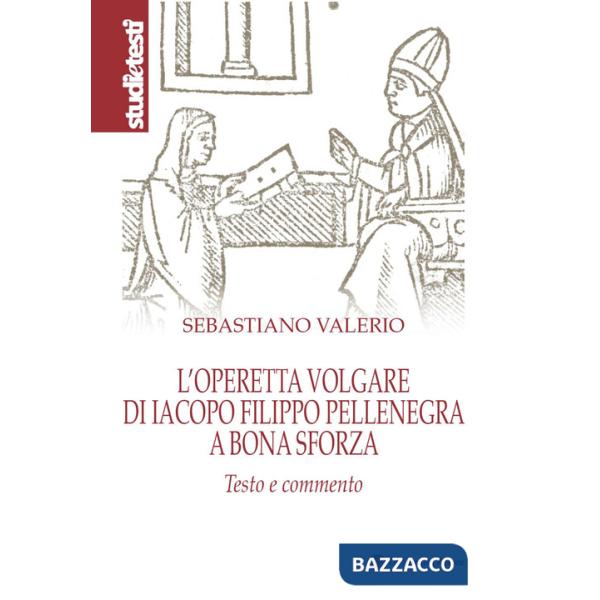 Operetta volgare di Iacopo Filippo Pellenegra a Bona Sforza. Testo e commento (L')