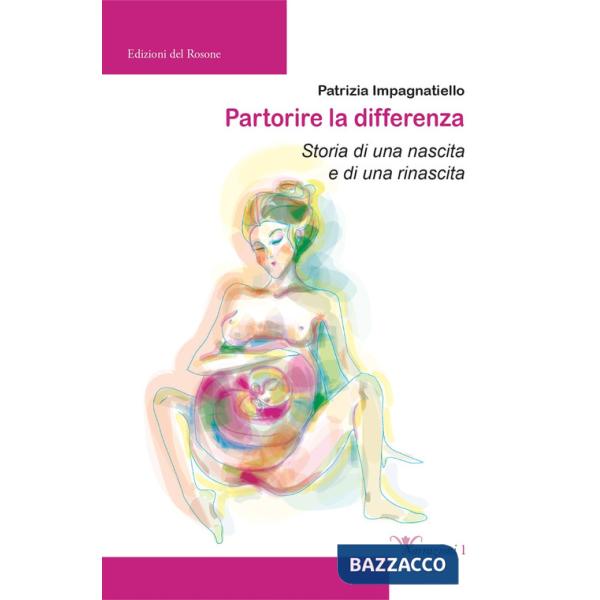 Partorire la differenza. Storia di una nascita e di una rinascita