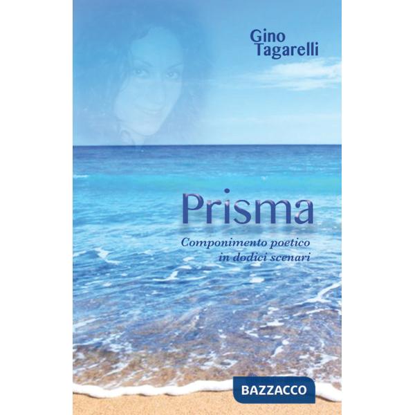 Prisma. Componimento poetico in dodici scenari