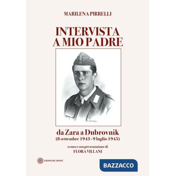 Intervista a mio padre. Da Zara a Dubrovnick (8 settembre 1943-9 luglio 1945)