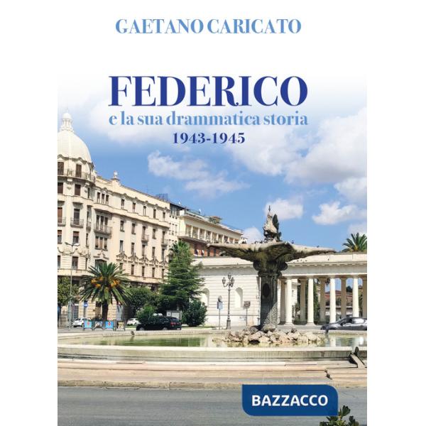Federico e la sua drammatica storia 1943-1945