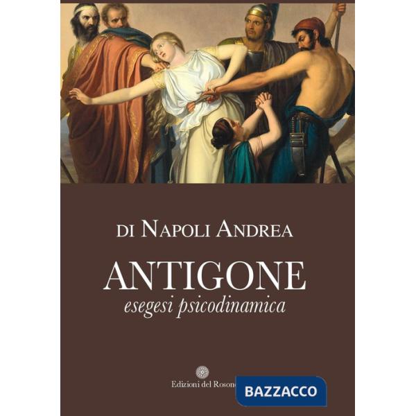 Antigone. Esegesi psicodinamica