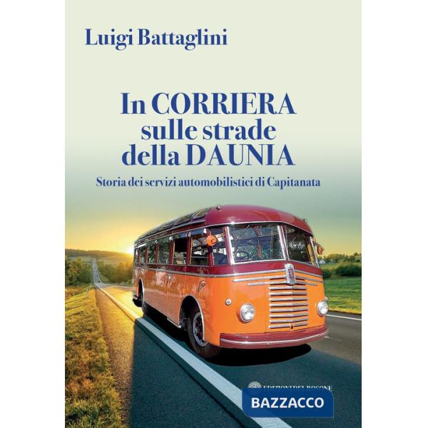 In corriera sulle strade della Daunia. Storia dei servizi automobilistici di Capitanata