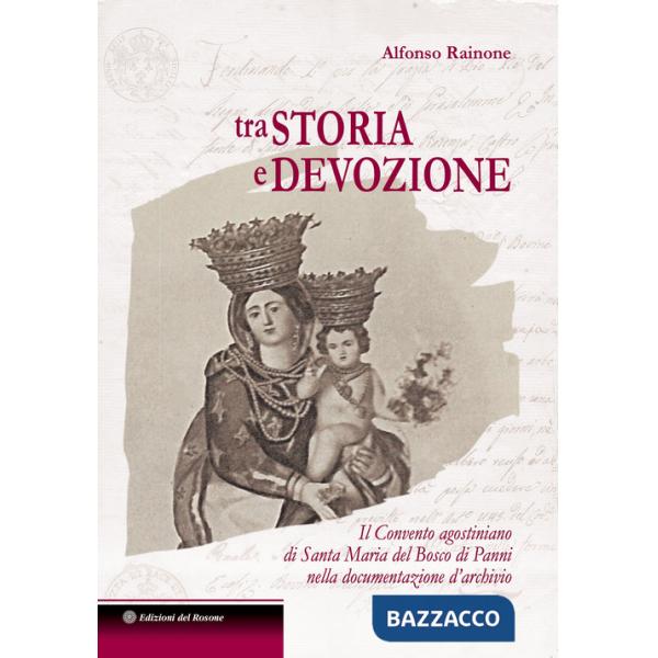 Tra storia e devozione Il Convento agostiniano di Santa Maria del Bosco di Panni nella documentazione d'archivio