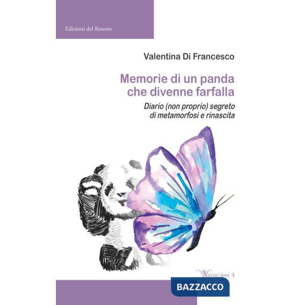 Memorie di un panda che divenne farfalla. Diario (non proprio) segreto di metamorfosi e rinascita