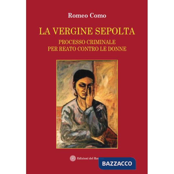 Vergine sepolta. Processo criminale per reato contro le donne (La)