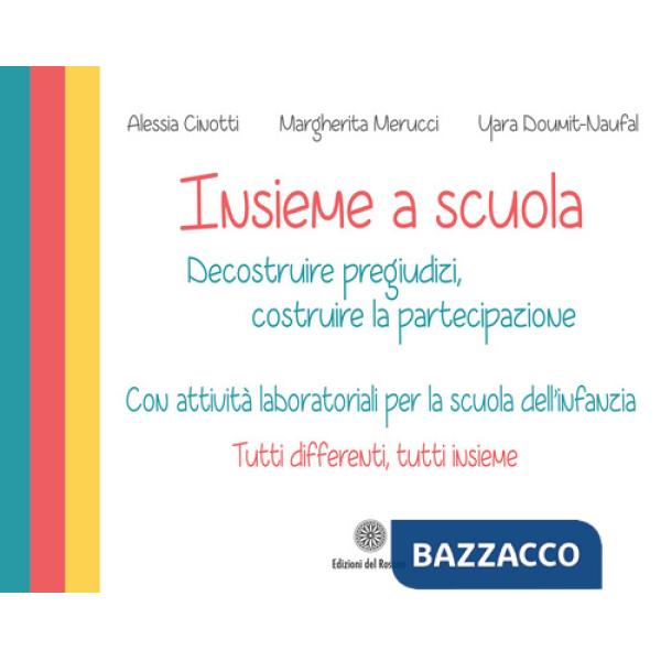 Insieme a scuola. Decostruire pregiudizi, costruire la partecipazione con attività laboratoriali per la scuola dell'infanzia. Co