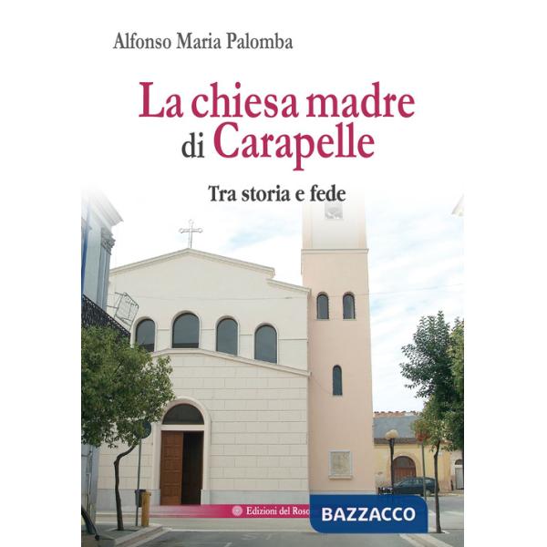 Chiesa madre di Carapelle. Tra storia e fede (La)