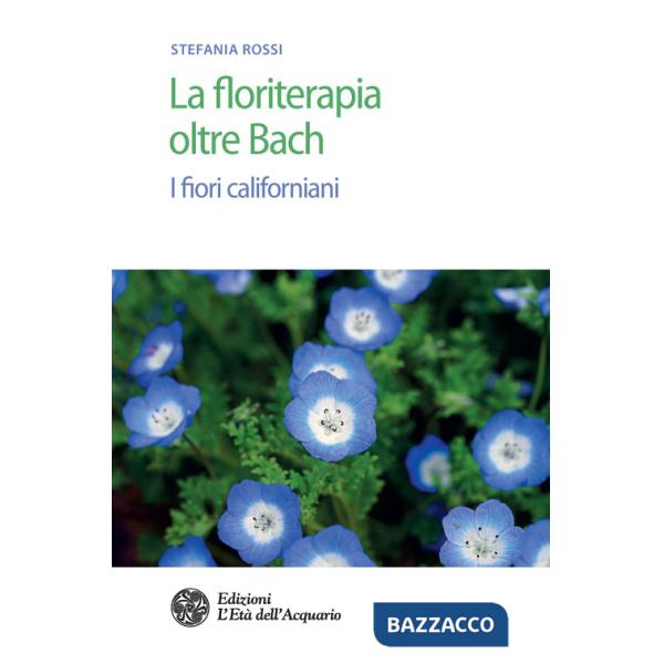 Floriterapia oltre Bach. I fiori californiani (La)