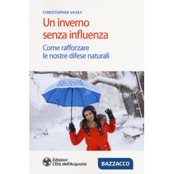Inverno senza influenza. Come rafforzare le nostre difese naturali (Un)
