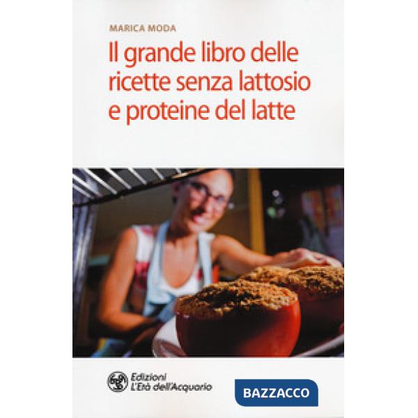 Grande libro delle ricette senza lattosio e proteine del latte (Il)