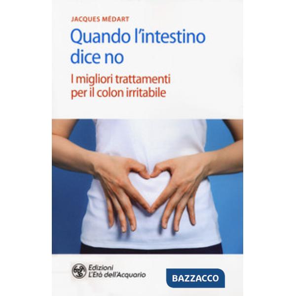 Quando l'intestino dice no. I migliori trattamenti per il colon irritabile