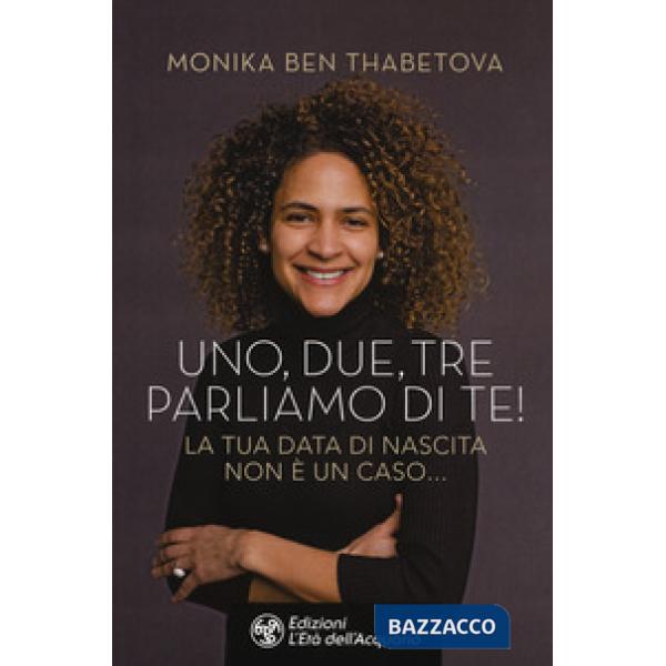 Uno, due, tre parliamo di te! La tua data di nascita non è un caso...