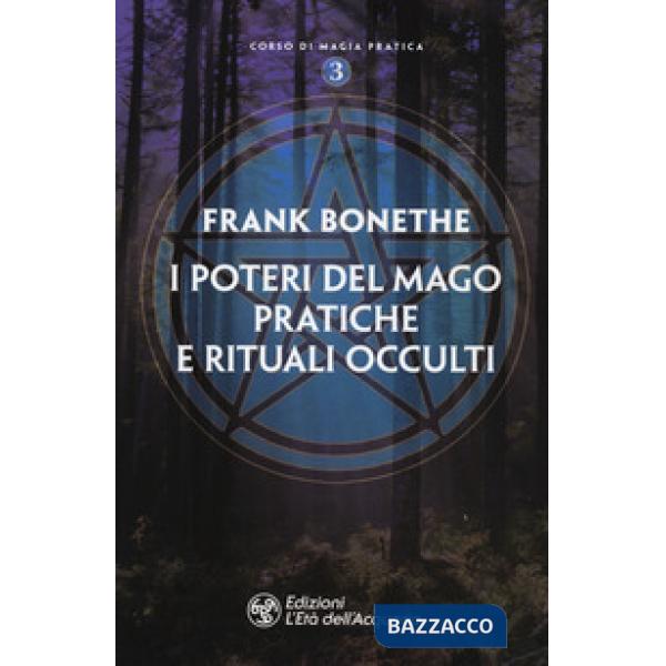 Poteri del mago. Pratiche e rituali occulti (I)