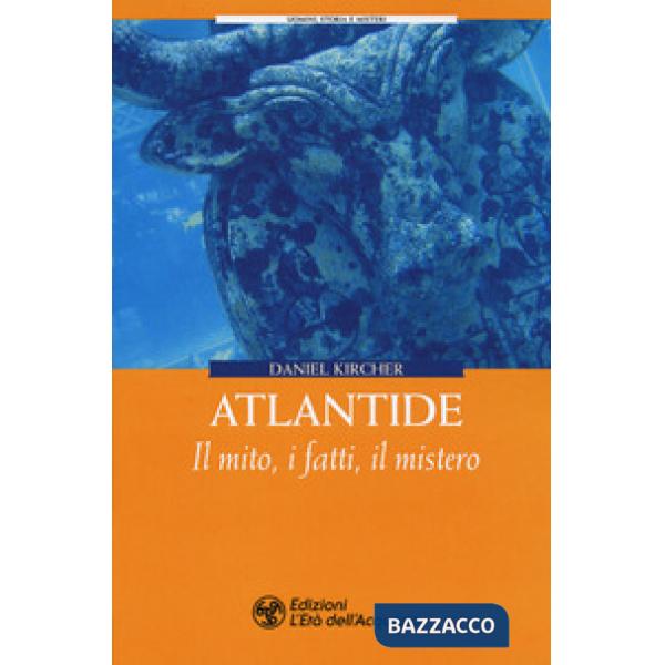 Atlantide. Il mito, i fatti, il mistero