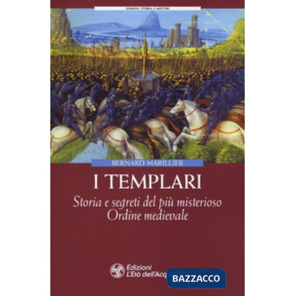 Templari. Storia e segreti del più misterioso Ordine medievale (I)