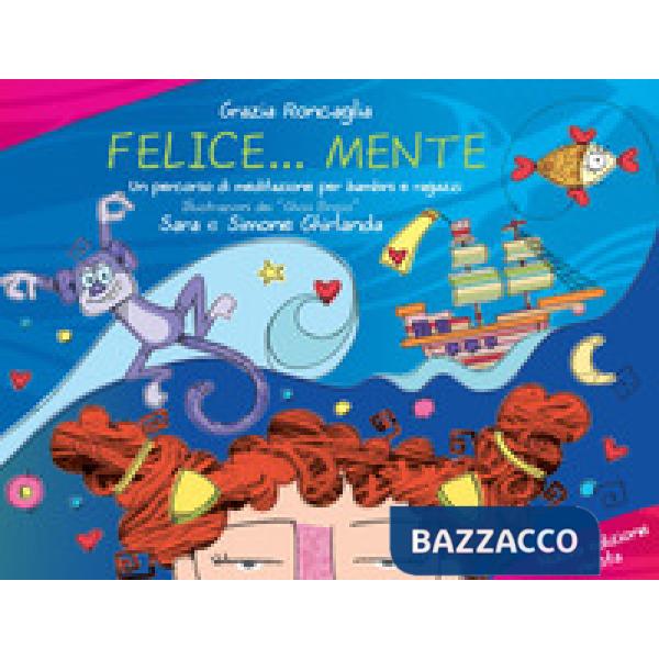 Felice...mente. Un percorso di meditazione per bambini e ragazzi