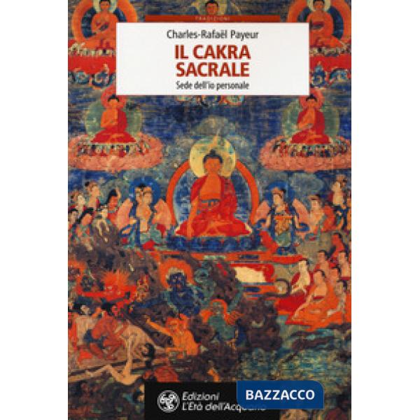 Chakra sacrale. Sede dell'io personale (Il)